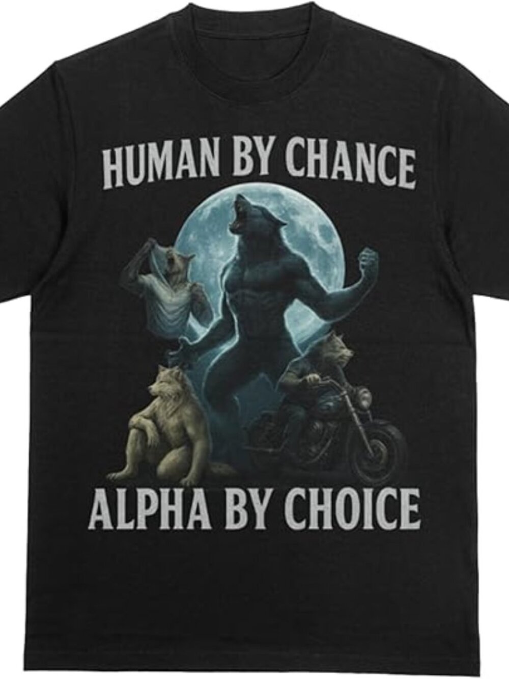 Human By Chance Alpha By Choice Wolf Tee